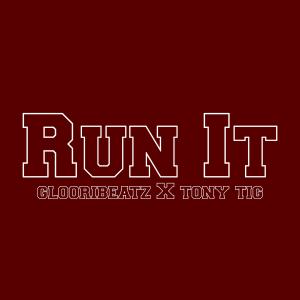 อัลบัม run it (feat. Tony Tig) ศิลปิน glooribeatz