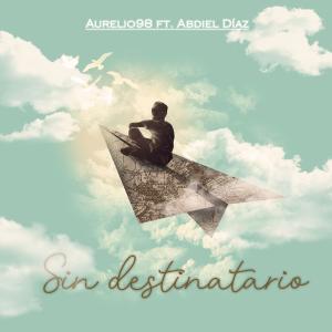 ดาวน์โหลดและฟังเพลง Sin destinatario (feat. Abdiel diaz) พร้อมเนื้อเพลงจาก Aurelio Garcia