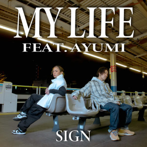 อัลบัม My Life (feat. AYUMI) ศิลปิน Sign