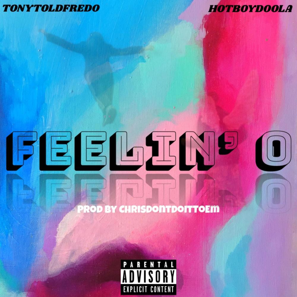 Feelin' O (feat. Hotboydoola & TonyToldFredo) (Explicit)