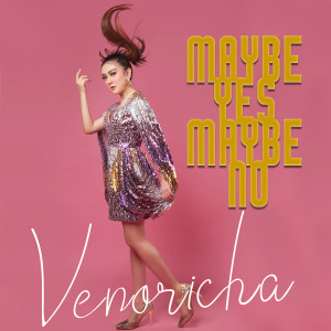 Dengarkan May Be Yes May Be No lagu dari Venoricha dengan lirik