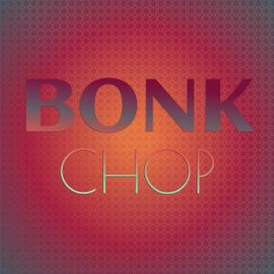 Various的专辑Bonk Chop