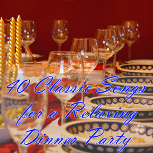 อัลบัม 40 Classic Songs for a Relaxing Dinner Party ศิลปิน Dinner Music Experts
