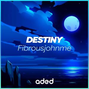 收聽Fibrousjohnme的Destiny歌詞歌曲