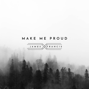 James Francis的專輯Make Me Proud