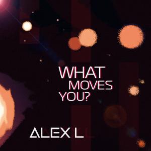 Album What Moves You? from Alex L