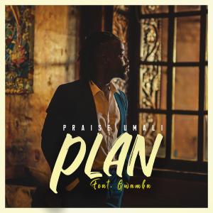 收聽Praise Umali的Plan (feat. Gwamba)歌詞歌曲