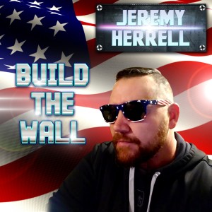 ดาวน์โหลดและฟังเพลง Build the Wall พร้อมเนื้อเพลงจาก Jeremy Herrell