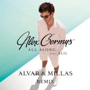 ดาวน์โหลดและฟังเพลง All Along (Alvar & Millas Remix) พร้อมเนื้อเพลงจาก Alex Germys