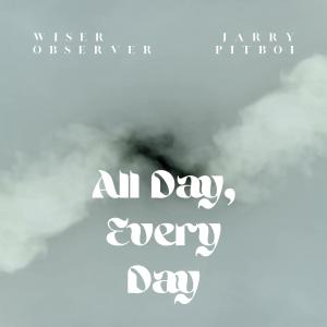 ดาวน์โหลดและฟังเพลง All Day, Every Day (Explicit) พร้อมเนื้อเพลงจาก Wiser Observer