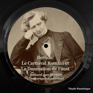 อัลบัม Berlioz: Le Carnaval Romain Et La Damnation De Faust ศิลปิน Concertgebouworkest
