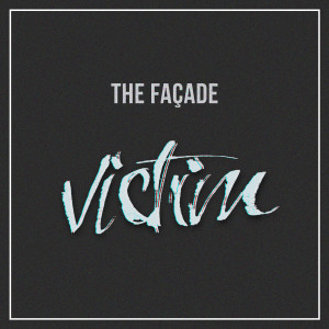 收聽The Façade的Victim歌詞歌曲