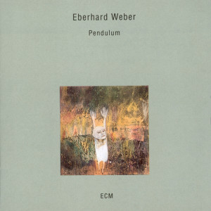 Eberhard Weber的專輯Pendulum