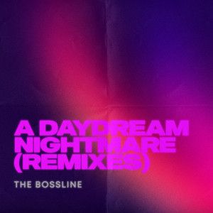 ดาวน์โหลดและฟังเพลง A Daydream Nightmare (Anton Ishutin Remix) พร้อมเนื้อเพลงจาก The Bossline