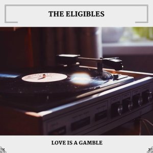 Album Love Is A Gamble oleh The Eligibles