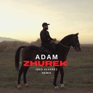 收聽ADAM的Zhurek (Isko Alvarez remix)歌詞歌曲