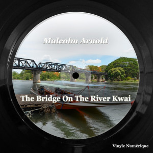 The Bridge on The River Kwai dari Malcolm Arnold