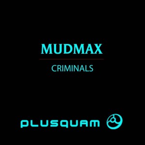 ดาวน์โหลดและฟังเพลง Criminals พร้อมเนื้อเพลงจาก Mudmax