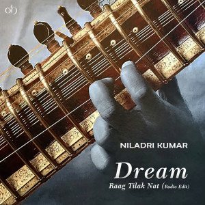 收听Niladri Kumar的Dream (Raag Tilak Nat) (Radio Edit)歌词歌曲