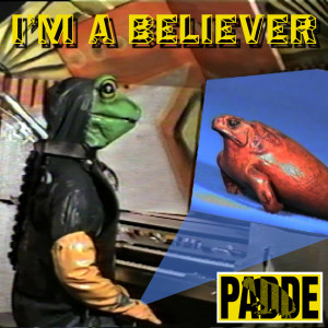 ดาวน์โหลดและฟังเพลง I'm a Believer พร้อมเนื้อเพลงจาก Padde