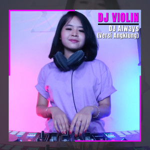收聽DJ Violin的DJ Always (Versi Angklung)歌詞歌曲