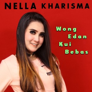 Dengarkan Wong Edan Kui Bebas lagu dari Nella Kharisma dengan lirik