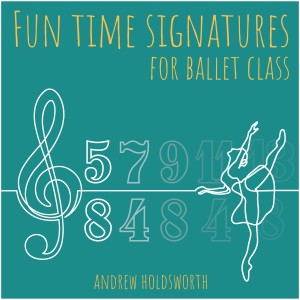 อัลบัม Fun Time Signatures for Ballet Class ศิลปิน Andrew Holdsworth