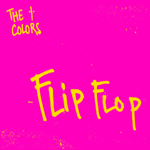ดาวน์โหลดและฟังเพลง Flip Flop พร้อมเนื้อเพลงจาก The Colors