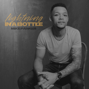 收聽Mike Parker的Lightning In A Bottle歌詞歌曲