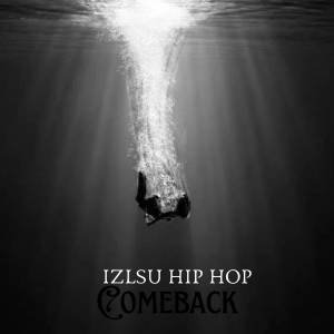 收聽IZLSU HIP HOP的COMEBACK歌詞歌曲