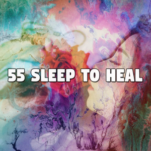 55 Sleep to Heal
