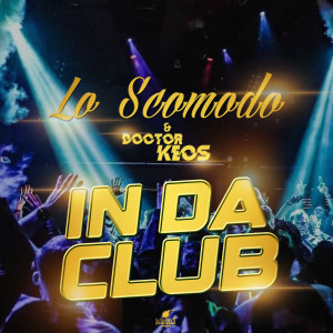 Dengarkan In Da Club (Explicit) lagu dari Lo Scomodo dengan lirik