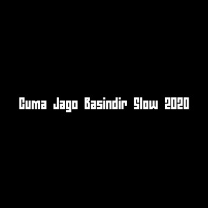 收听Rahmad Fauzi的Cuma Jago Basindir Slow 2020歌词歌曲