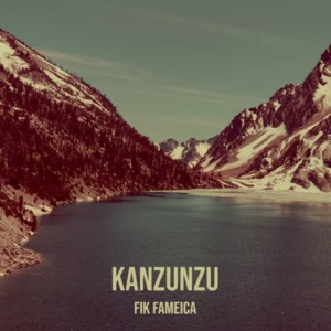 收聽Fik Fameica的Kanzunzu歌詞歌曲