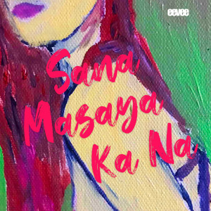 Eevee的專輯Sana Masaya Ka Na