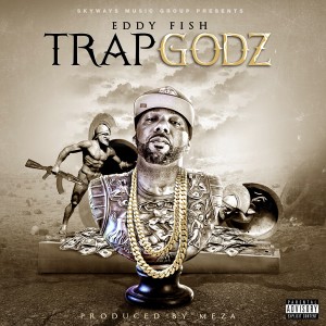 ดาวน์โหลดและฟังเพลง Trap Godz (Explicit) พร้อมเนื้อเพลงจาก Eddy Fish