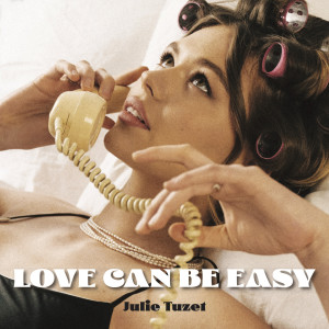 Listen to Love Can Be Easy song with lyrics from Julie Tuzet