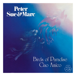收聽Peter, Sue & Marc的Birds Of Paradise (Remastered 2015)歌詞歌曲