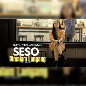 Dengarkan Seso Malam Langang lagu dari Ratu Sikumbang dengan lirik