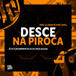 收聽Mc Luan的Desca na Piroca (Explicit)歌詞歌曲