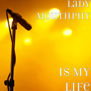 Lady Mouthphy的專輯Is My Life (Explicit)