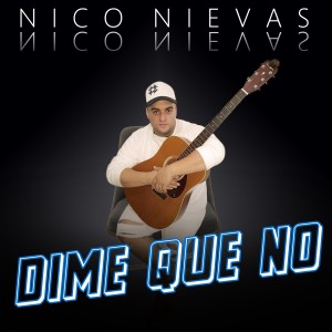 收聽Nico Nievas的Dime Que No (其他)歌詞歌曲