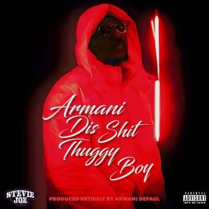 อัลบัม Armani Dis Sh*t Thuggy Boy (Explicit) ศิลปิน Stevie Joe