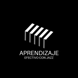 Album Aprendizaje Efectivo con Jazz (Música de Fondo Relajante para Piano (Trabajar y Estudiar)) oleh Relajante Música de Piano Oasis