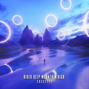 收聽CAssette的RIVER DEEP MOUNTAIN HIGH歌詞歌曲