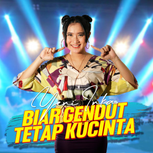 Dengarkan lagu Biar Gendut tetap Kucinta nyanyian Yeni Inka dengan lirik