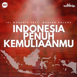 ดาวน์โหลดและฟังเพลง Indonesia Penuh KemuliaanMu พร้อมเนื้อเพลงจาก ICI Worship