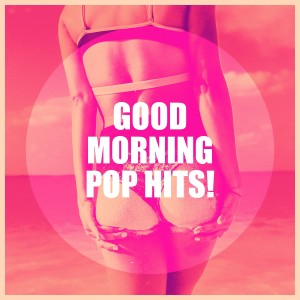 Cover Pop的专辑Good Morning Pop Hits!