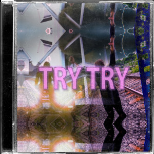 Album Try Try (Explicit) from 
