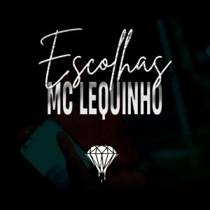 ดาวน์โหลดและฟังเพลง Escolhas (Explicit) พร้อมเนื้อเพลงจาก Mc Lequinho
